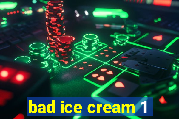 bad ice cream 1